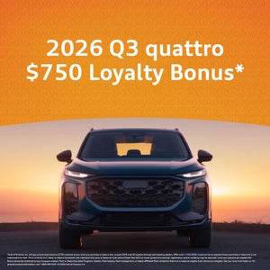 2026 Q3 quattro $750 Loyalty Bonus